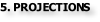 5. PROJECTIONS